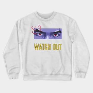 Watch out Crewneck Sweatshirt